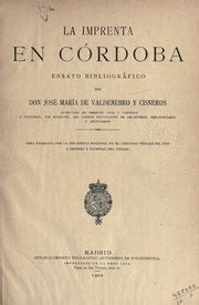 La imprenta en Córdoba : Valdenebro y Cisneros, José María de。